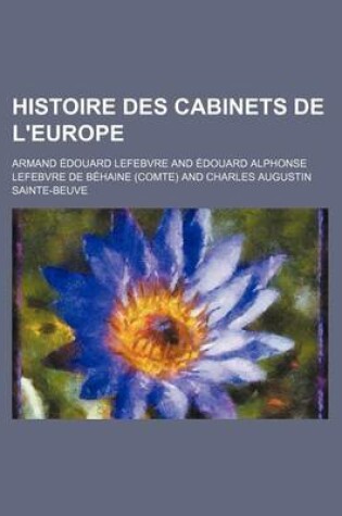 Cover of Histoire Des Cabinets de L'Europe (5); Pendant Le Consulat Et L'Empire, 1800-1815