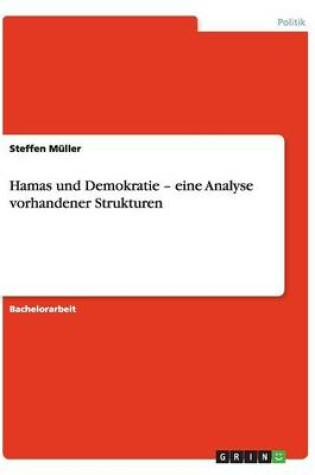 Cover of Hamas und Demokratie - eine Analyse vorhandener Strukturen