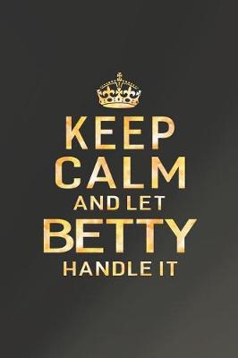 Book cover for Keep Calm and Let Betty Handle It