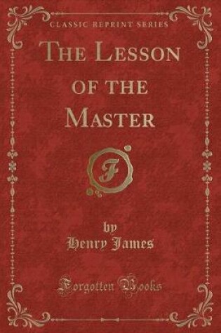 Cover of The Lesson of the Master (Classic Reprint)