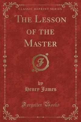 Book cover for The Lesson of the Master (Classic Reprint)