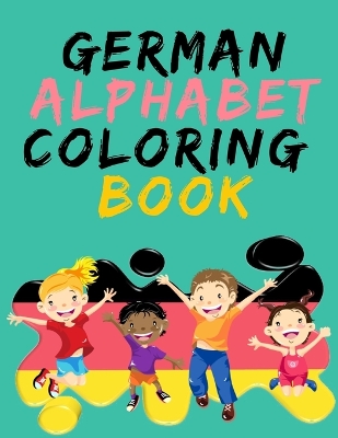 Book cover for German Alphabet Coloring Book.- Stunning Educational Book.Contains coloring pages with letters, objects and words starting with each letters of the alphabet.