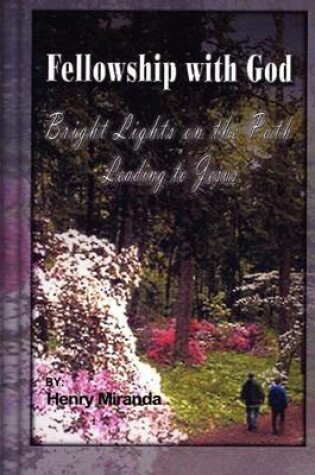 Cover of Fellowship with God Bright lights on the path leading to Jesus