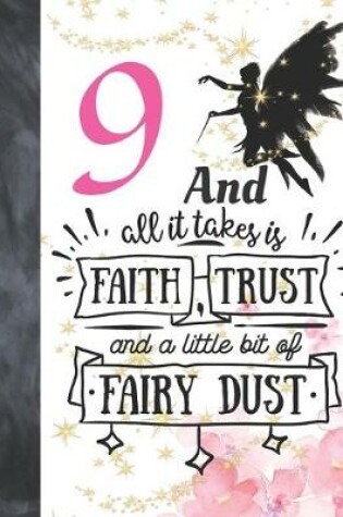 Cover of 9 And All It Takes Is Faith, Trust And A Little Bit Of Fairy Dust