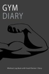 Book cover for Gym Diary Workout Log Book with Food Planner / Diary