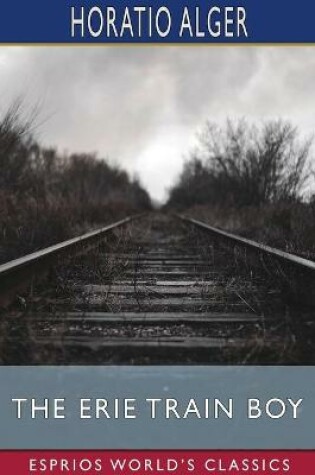 Cover of The Erie Train Boy (Esprios Classics)