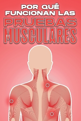 Cover of Por Qué Funcionan Las Pruebas Musculares