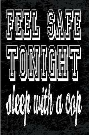 Cover of Feel Safe Tonight Sleep With a Cop