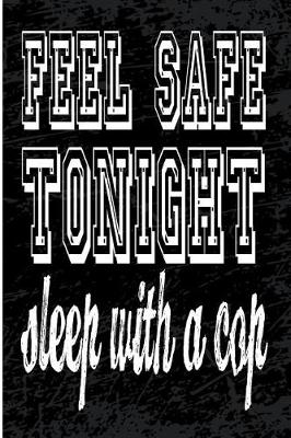 Book cover for Feel Safe Tonight Sleep With a Cop