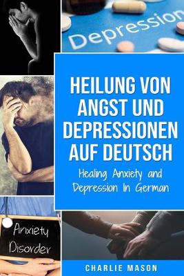 Book cover for Heilung von Angst und Depressionen Auf Deutsch/ Healing Anxiety and Depression In German