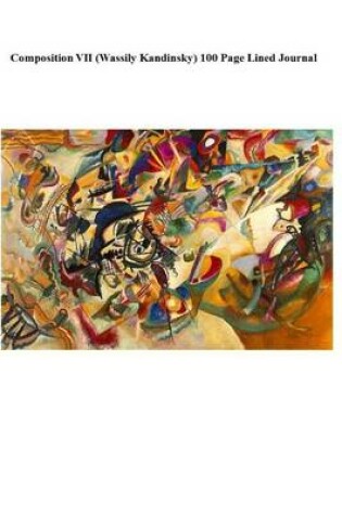 Cover of Composition VII (Wassily Kandinsky) 100 Page Lined Journal