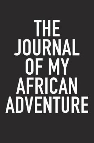 Cover of The Journal of My African Adventure