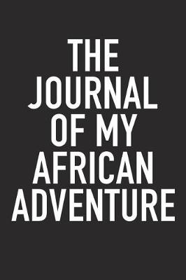 Book cover for The Journal of My African Adventure