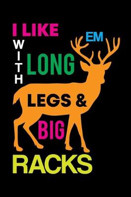 Book cover for I Like Em With Long Legs & Big Racks