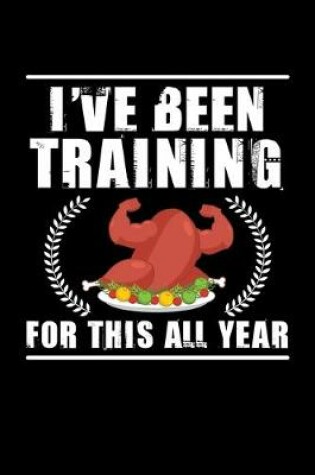 Cover of I've Been Training For This All Year
