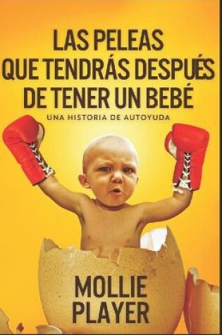 Cover of Las peleas que tendras despues de tener un bebe - una historia de autoyuda