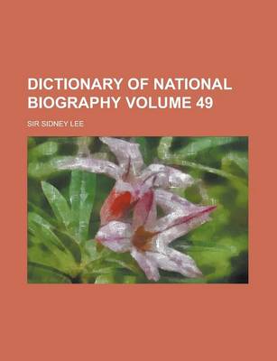 Book cover for Dictionary of National Biography Volume 49