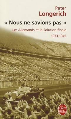 Book cover for Nous NE Savions Pas Les Allemands ET LA Solution Finale 1933-1945