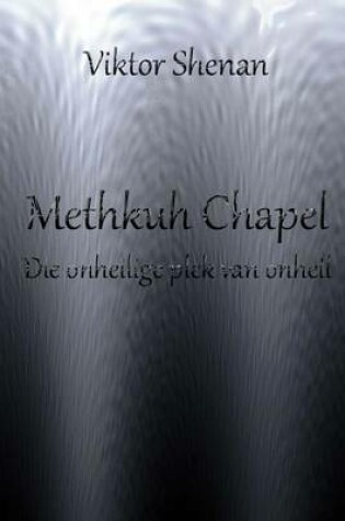 Cover of Methkuh Chapel - Die Onheilige Plek Van Onheil
