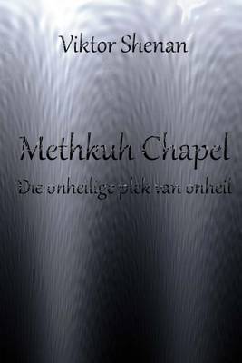 Book cover for Methkuh Chapel - Die Onheilige Plek Van Onheil