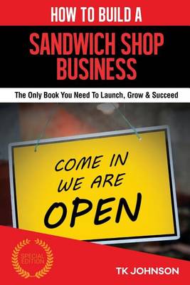 Cover of How to Build a Sandwich Shop Business (Special Edition)