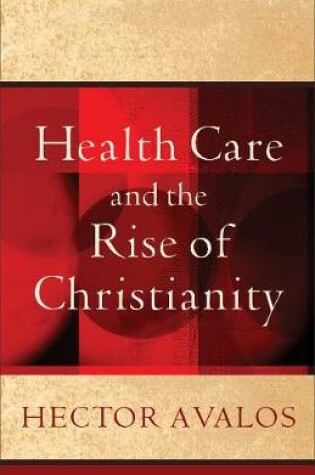 Cover of Health Care and the Rise of Christianity