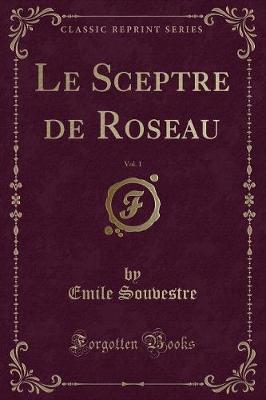 Book cover for Le Sceptre de Roseau, Vol. 1 (Classic Reprint)