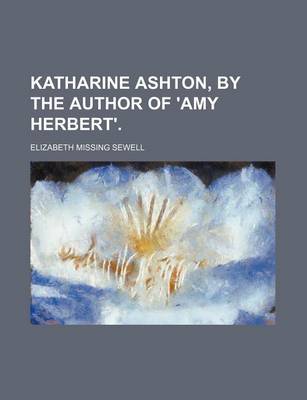 Book cover for Katharine Ashton, by the Author of 'Amy Herbert'.