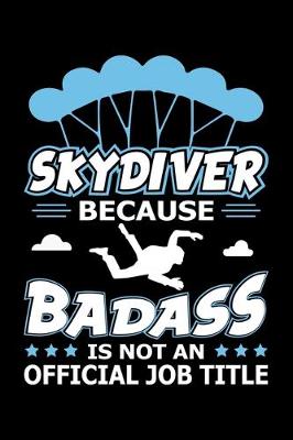 Book cover for Skydiver Because Badass Is Not An Official Job Title
