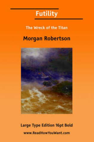 Cover of Futility; Or, Wreck of the Titan, the (Large Print)