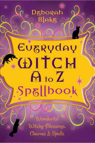 Cover of Everyday Witch A to Z Spellbook