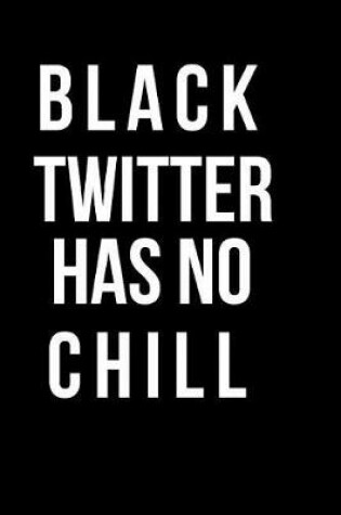 Cover of Black Twitter Has No Chill