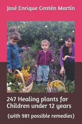 Cover of 247 Healing Plants for Children Under 12 Years