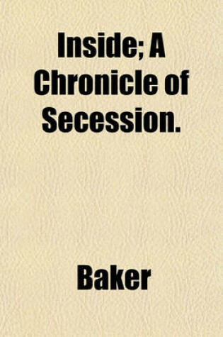 Cover of Inside; A Chronicle of Secession.