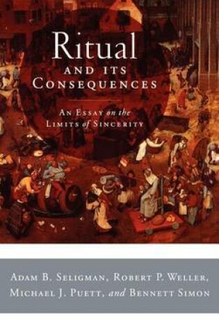 Cover of Ritual and Its Consequences: An Essay on the Limits of Sincerity