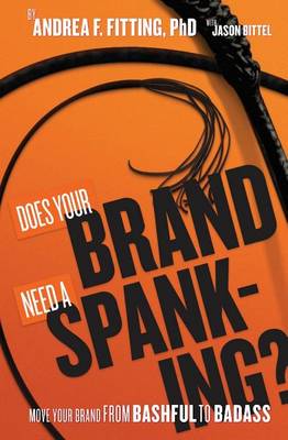 Book cover for Does Your Brand Need A Spanking?