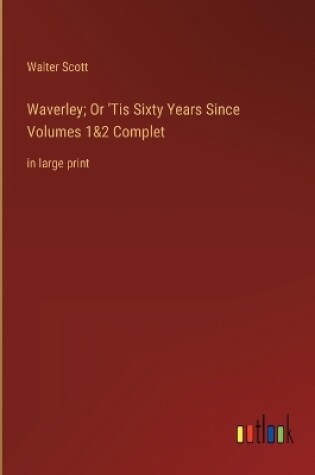 Cover of Waverley; Or 'Tis Sixty Years Since Volumes 1&2 Complet