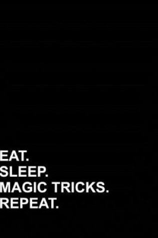 Cover of Eat Sleep Magic Tricks Repeat