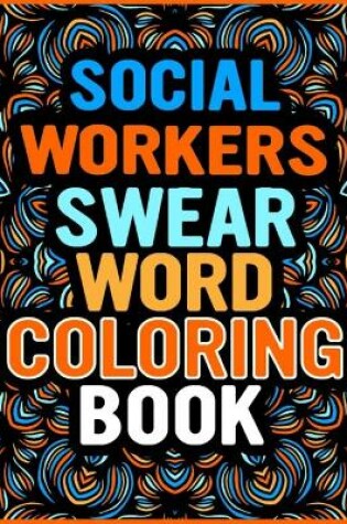 Cover of Social Workers Swear Word Coloring Book