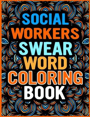 Book cover for Social Workers Swear Word Coloring Book