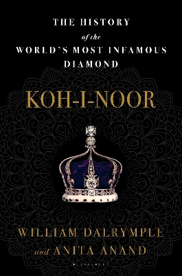 Koh-i-Noor by William Dalrymple, Anita Anand