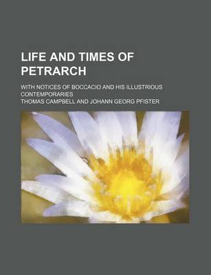Book cover for Life and Times of Petrarch (Volume 2); With Notices of Boccacio and His Illustrious Contemporaries