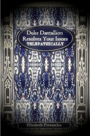 Cover of "Duke Dantallion Resolves Your Issues Telepathically