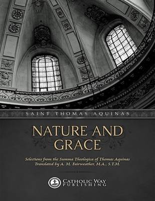 Book cover for Nature and Grace, Selections from the Summa Theologica of Thomas Aquinas