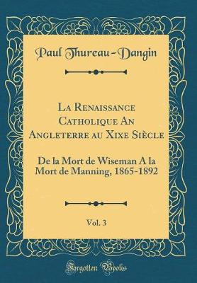 Book cover for La Renaissance Catholique an Angleterre Au Xixe Siècle, Vol. 3