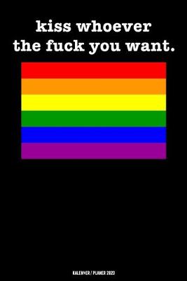 Book cover for Kiss whoever the fuck you want LGBT Kalender 2020
