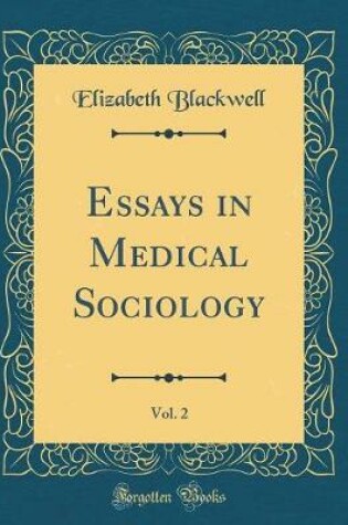 Cover of Essays in Medical Sociology, Vol. 2 (Classic Reprint)