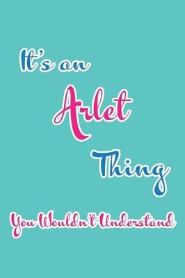 Book cover for It's an Arlet Thing You Wouldn't Understand