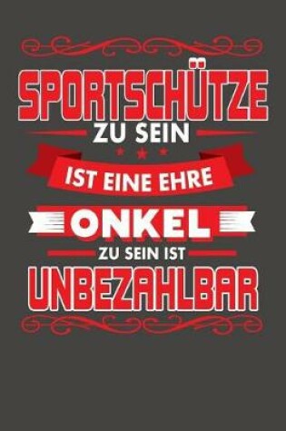 Cover of Sportschutze Zu Sein Ist Eine Ehre - Onkel Zu Sein Ist Unbezahlbar