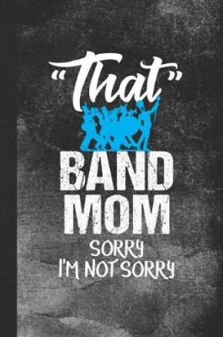 Cover of That Band Mom Sorry I'm Not Sorry